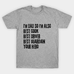 I'm Dad so I'm Also Best Cook Best Driver Best Guardian Your Hero T-Shirt